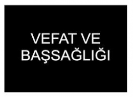 Komşumuz Süleyman Sirik'in babası vefat etmiştir