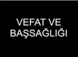 Komşumuz Alaattin Usta'nın annesi vefat etti