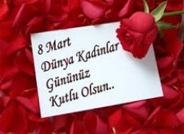 8 Mart Dünya Kadınlar Gününüz Kutlu olsun